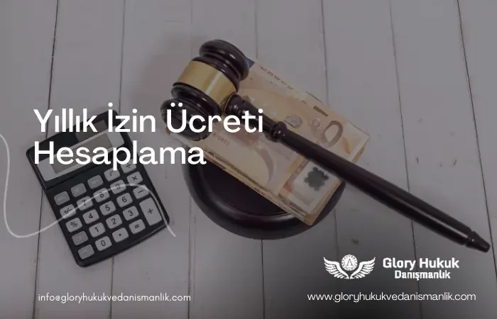 yıllık izin ücreti hesaplama