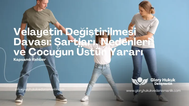 velayetin değiştirilmesi davası