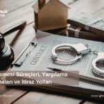 Ceza Mahkemesi Süreçleri, Yargılama Aşamaları ve İtiraz Yolları