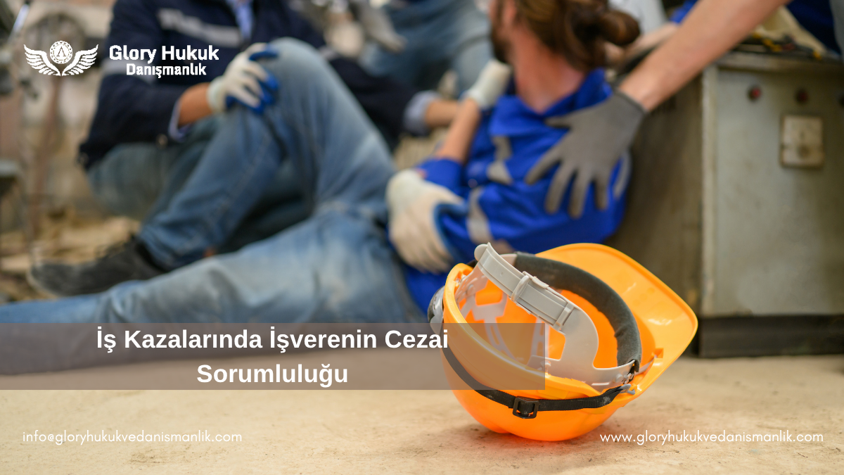 İş Kazalarında İşverenin Cezai Sorumluluğu